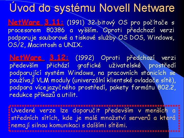 Úvod do systému Novell Netware Net. Ware 3. 11: (1991) 32 -bitový OS pro