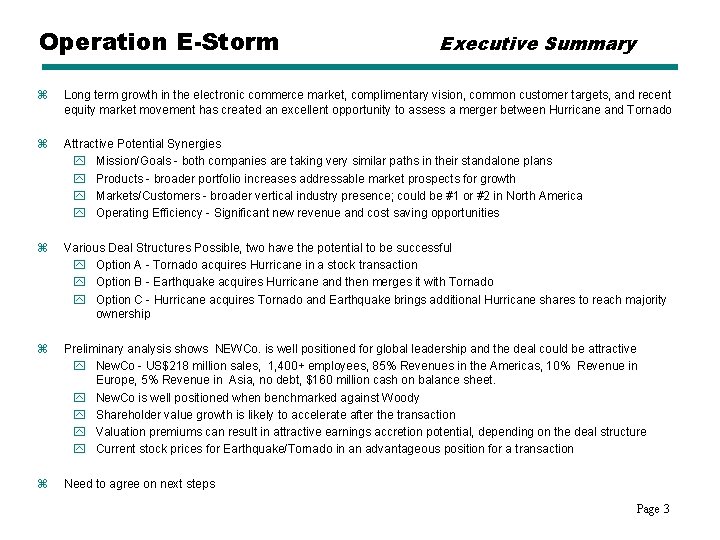 Operation E-Storm Executive Summary z Long term growth in the electronic commerce market, complimentary