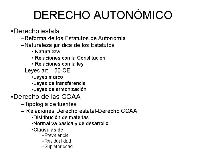 DERECHO AUTONÓMICO • Derecho estatal: –Reforma de los Estatutos de Autonomía –Naturaleza jurídica de