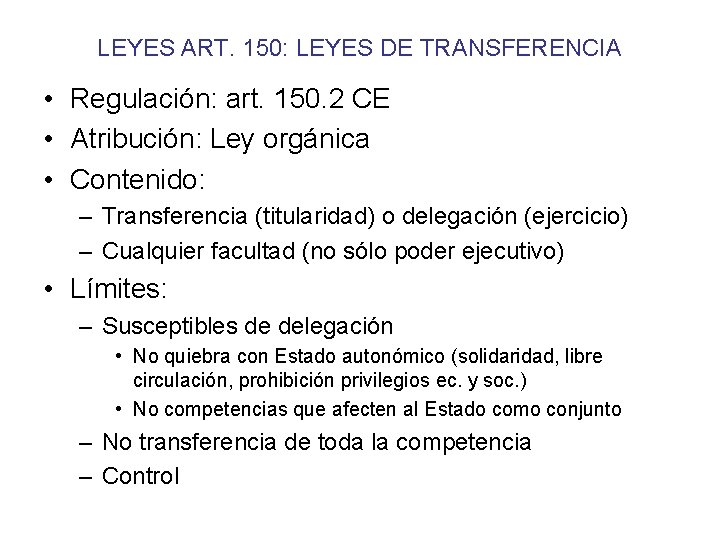 LEYES ART. 150: LEYES DE TRANSFERENCIA • Regulación: art. 150. 2 CE • Atribución: