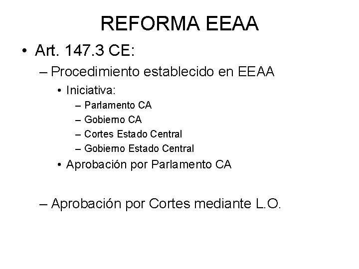 REFORMA EEAA • Art. 147. 3 CE: – Procedimiento establecido en EEAA • Iniciativa: