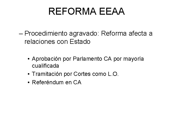 REFORMA EEAA – Procedimiento agravado: Reforma afecta a relaciones con Estado • Aprobación por