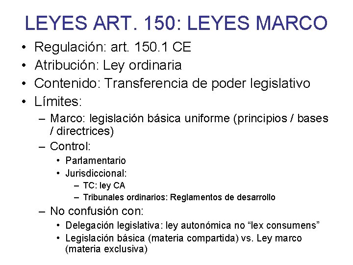 LEYES ART. 150: LEYES MARCO • • Regulación: art. 150. 1 CE Atribución: Ley