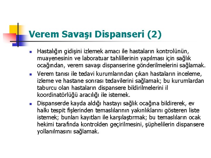 Verem Savaşı Dispanseri (2) n n n Hastalığın gidişini izlemek amacı ile hastaların kontrolünün,