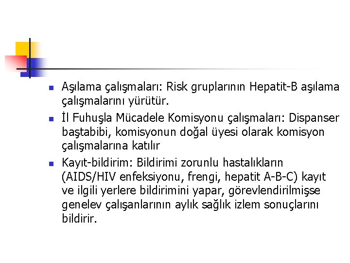 n n n Aşılama çalışmaları: Risk gruplarının Hepatit-B aşılama çalışmalarını yürütür. İl Fuhuşla Mücadele