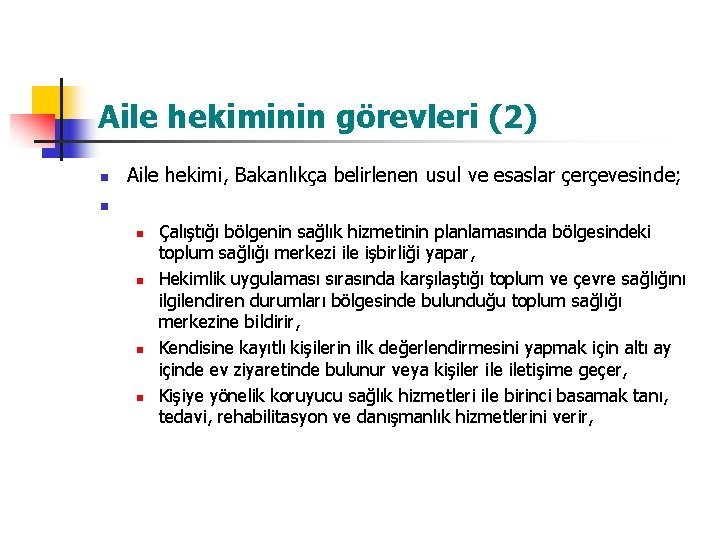 Aile hekiminin görevleri (2) n n Aile hekimi, Bakanlıkça belirlenen usul ve esaslar çerçevesinde;