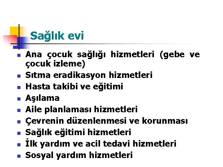 Sağlık evi n n n n n Ana çocuk sağlığı hizmetleri (gebe ve çocuk