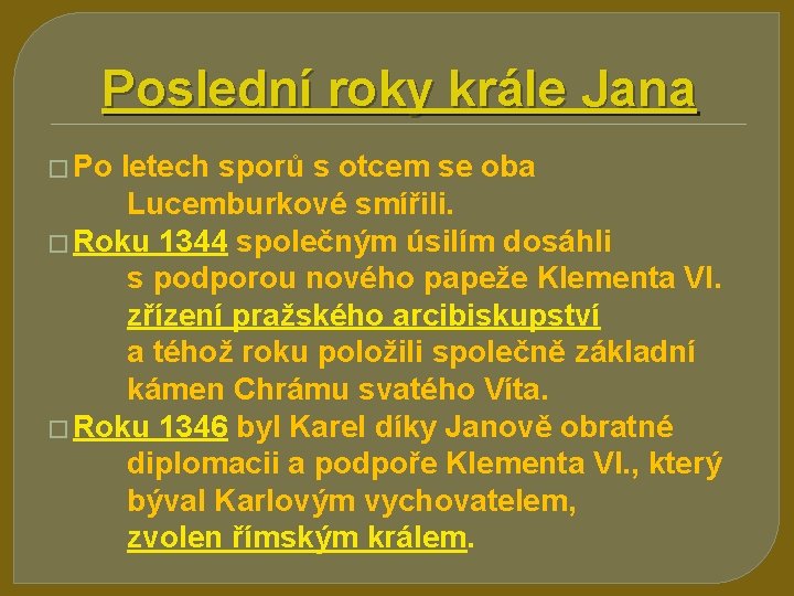 Poslední roky krále Jana � Po letech sporů s otcem se oba Lucemburkové smířili.