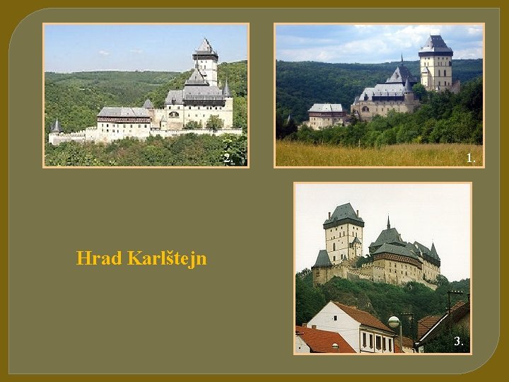 2. 1. Hrad Karlštejn 3. 