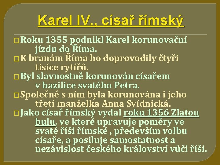 Karel IV. , císař římský � Roku 1355 podnikl Karel korunovační jízdu do Říma.