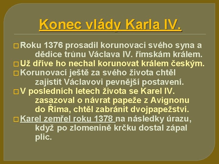 Konec vlády Karla IV. � Roku 1376 prosadil korunovaci svého syna a dědice trůnu