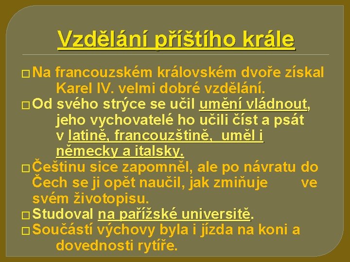 Vzdělání příštího krále � Na francouzském královském dvoře získal Karel IV. velmi dobré vzdělání.