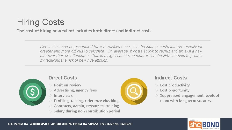 Hiring Costs The cost of hiring new talent includes both direct and indirect costs