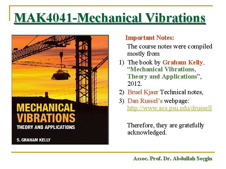 MAK 4041 -Mechanical Vibrations Important Notes: The course notes were compiled mostly from 1)