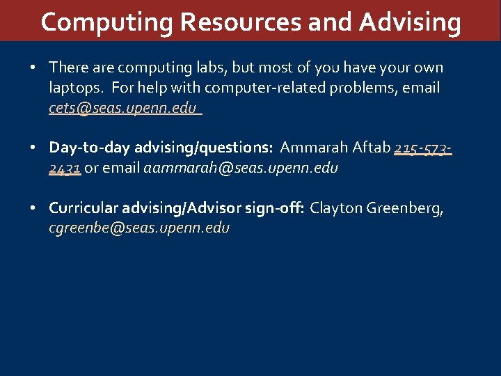 Computing Resources and Advising • There are computing labs, but most of you have