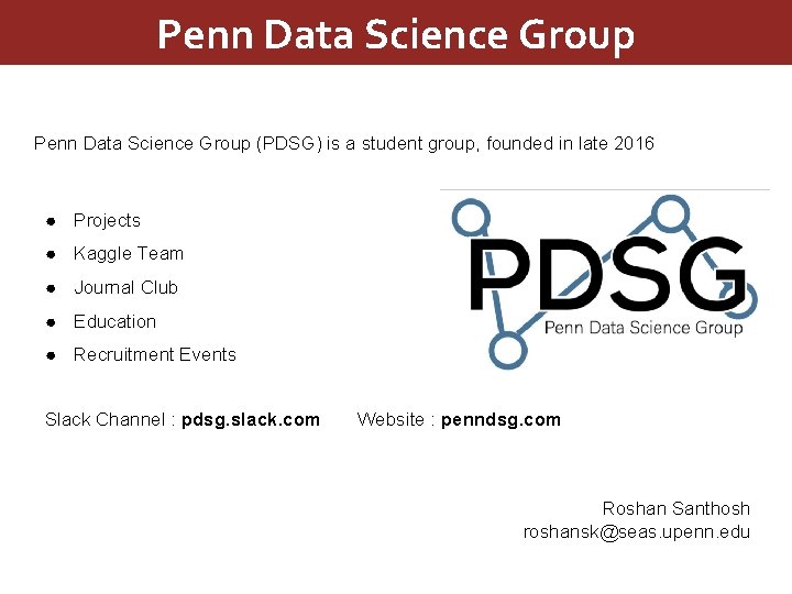 Penn Data Science Group (PDSG) is a student group, founded in late 2016 ●