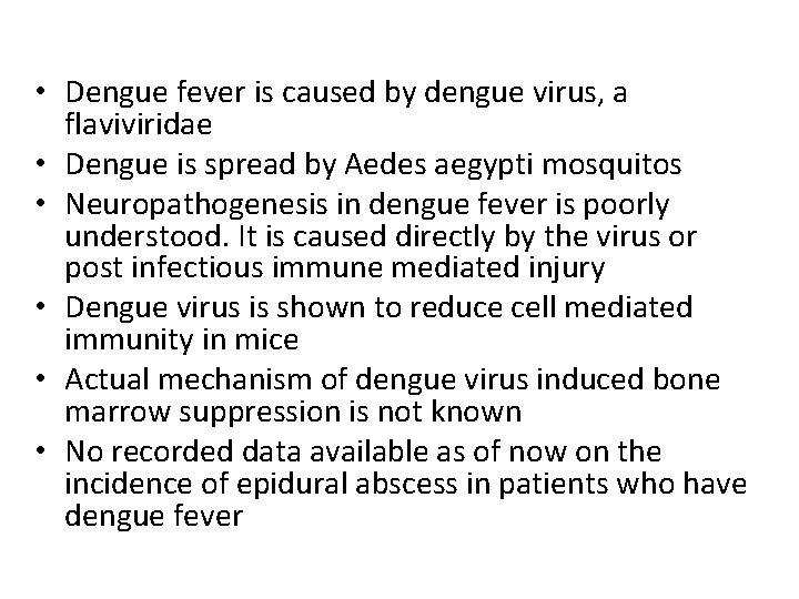  • Dengue fever is caused by dengue virus, a flaviviridae • Dengue is