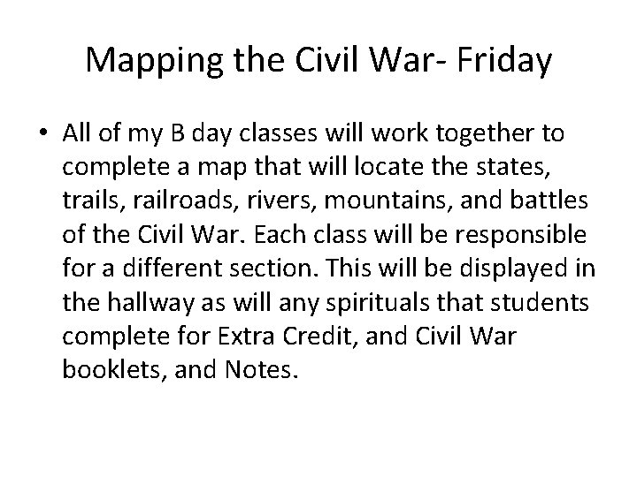 Mapping the Civil War- Friday • All of my B day classes will work