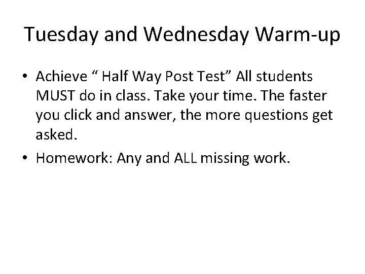 Tuesday and Wednesday Warm-up • Achieve “ Half Way Post Test” All students MUST