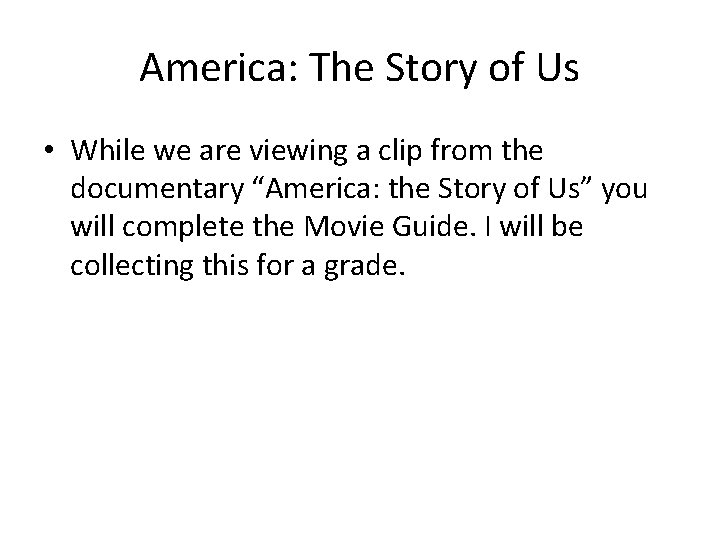 America: The Story of Us • While we are viewing a clip from the