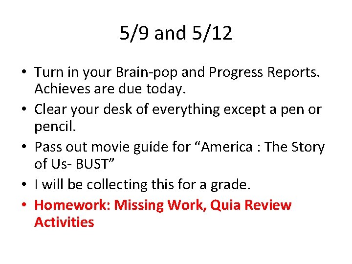 5/9 and 5/12 • Turn in your Brain-pop and Progress Reports. Achieves are due