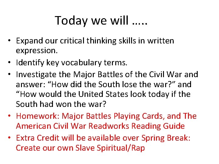 Today we will …. . • Expand our critical thinking skills in written expression.