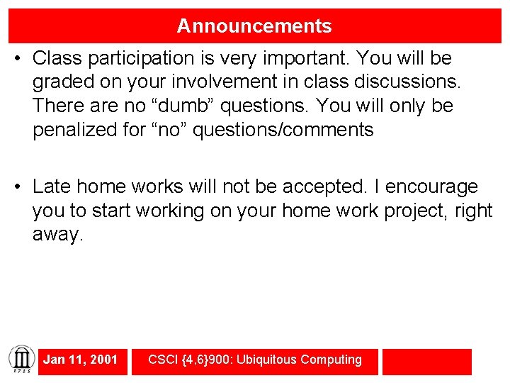 Announcements • Class participation is very important. You will be graded on your involvement