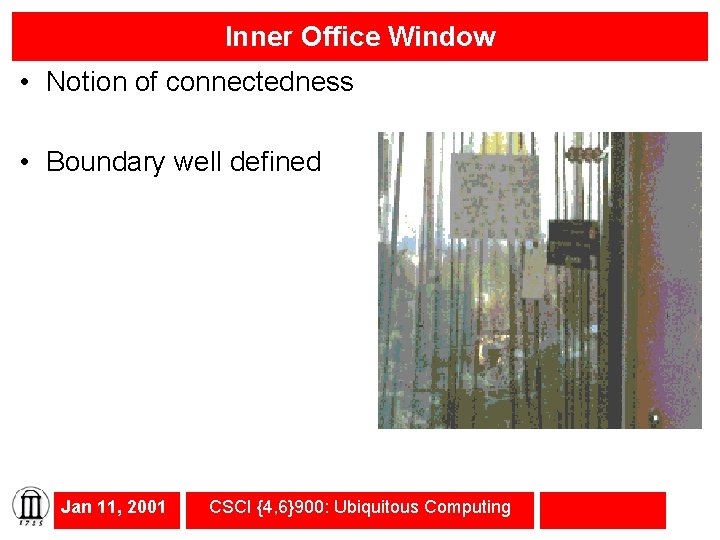 Inner Office Window • Notion of connectedness • Boundary well defined Jan 11, 2001