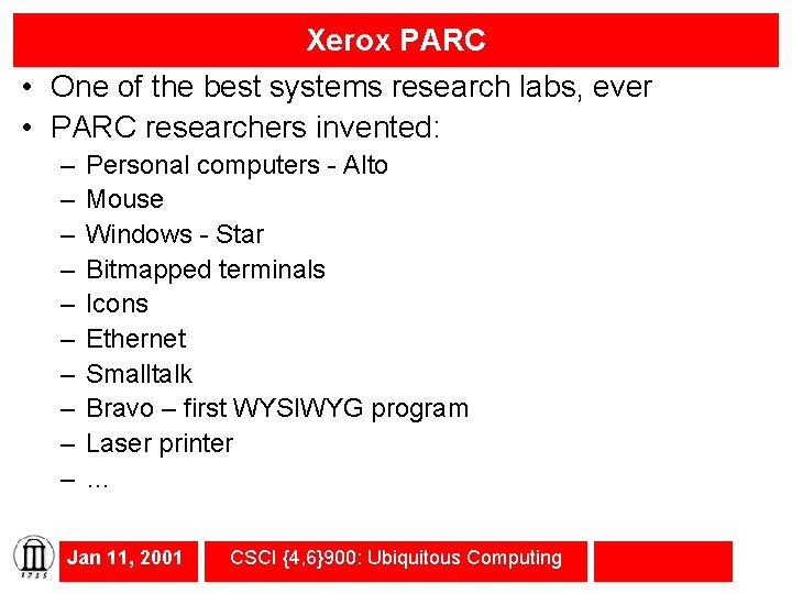 Xerox PARC • One of the best systems research labs, ever • PARC researchers