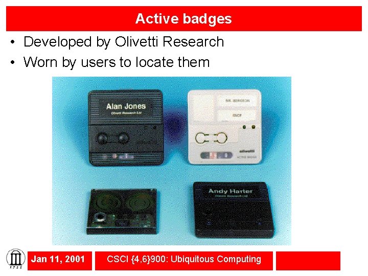 Active badges • Developed by Olivetti Research • Worn by users to locate them