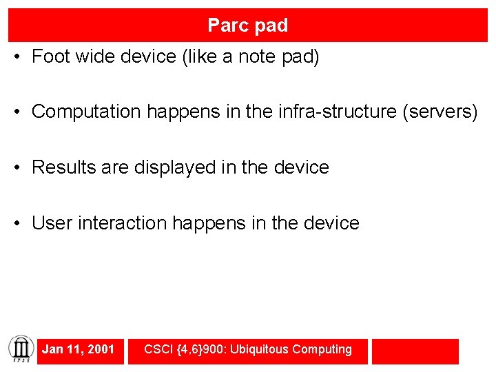 Parc pad • Foot wide device (like a note pad) • Computation happens in