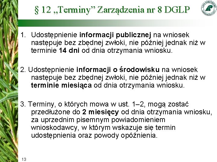 § 12 „Terminy” Zarządzenia nr 8 DGLP 1. Udostępnienie informacji publicznej na wniosek następuje