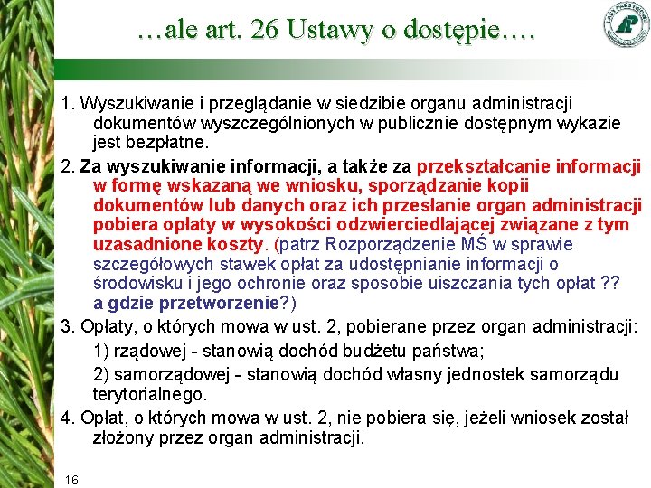 …ale art. 26 Ustawy o dostępie…. 1. Wyszukiwanie i przeglądanie w siedzibie organu administracji