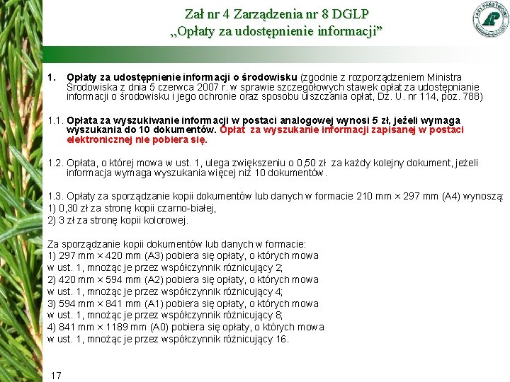 Zał nr 4 Zarządzenia nr 8 DGLP „Opłaty za udostępnienie informacji” 1. Opłaty za