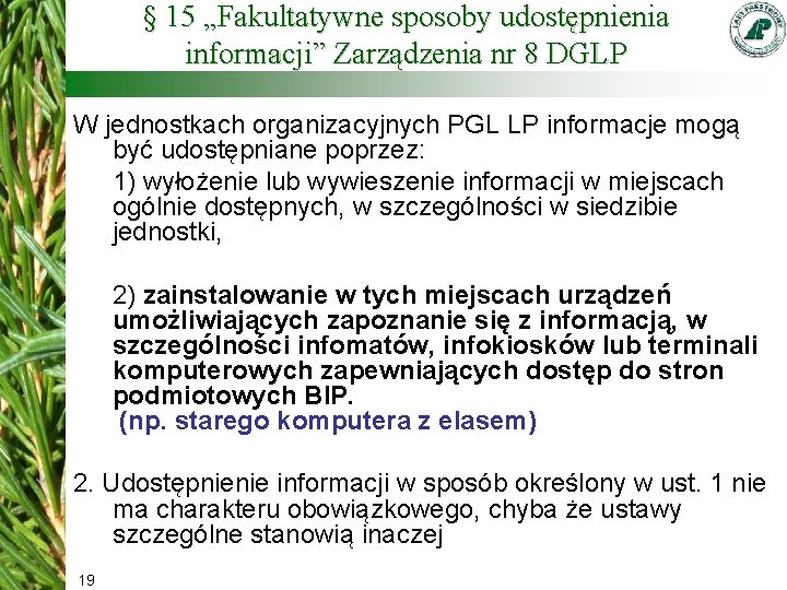 § 15 „Fakultatywne sposoby udostępnienia informacji” Zarządzenia nr 8 DGLP W jednostkach organizacyjnych PGL