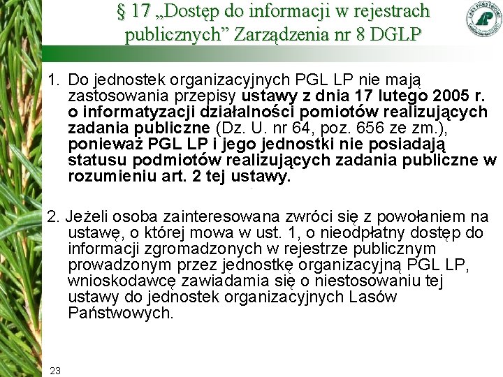 § 17 „Dostęp do informacji w rejestrach publicznych” Zarządzenia nr 8 DGLP 1. Do