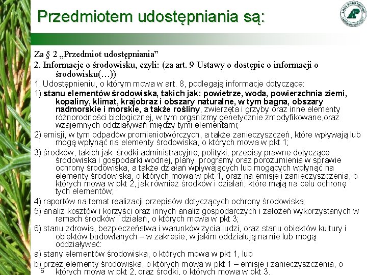 Przedmiotem udostępniania są: Za § 2 „Przedmiot udostępniania” 2. Informacje o środowisku, czyli: (za