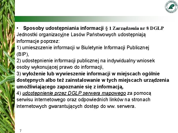  • Sposoby udostępniania informacji § 1 Zarządzenia nr 8 DGLP Jednostki organizacyjne Lasów