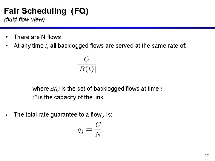 Fair Scheduling (FQ) (fluid flow view) • There are N flows • At any