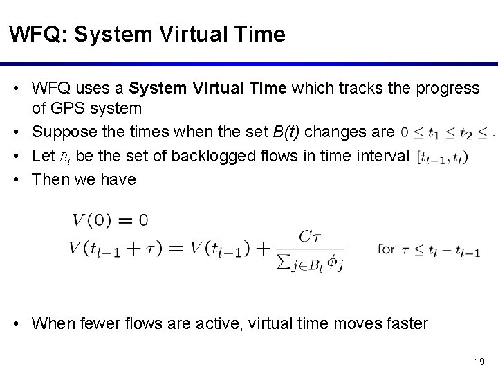 WFQ: System Virtual Time • WFQ uses a System Virtual Time which tracks the