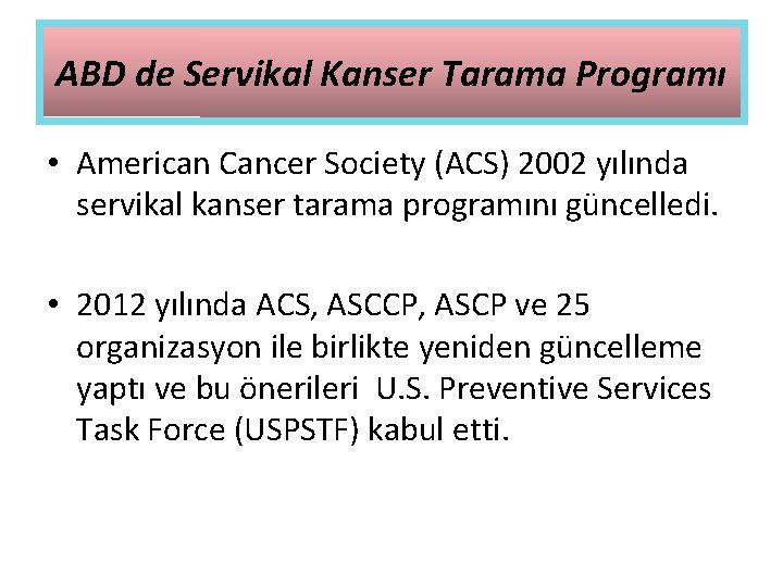 ABD de Servikal Kanser Tarama Programı • American Cancer Society (ACS) 2002 yılında servikal