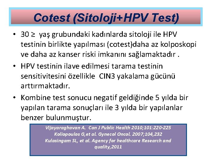 Cotest (Sitoloji+HPV Test) • 30 ≥ yaş grubundaki kadınlarda sitoloji ile HPV testinin birlikte