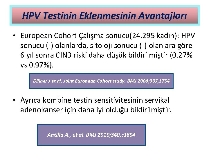 HPV Testinin Eklenmesinin Avantajları • European Cohort Çalışma sonucu(24. 295 kadın): HPV sonucu (-)