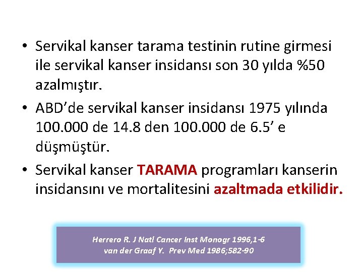  • Servikal kanser tarama testinin rutine girmesi ile servikal kanser insidansı son 30