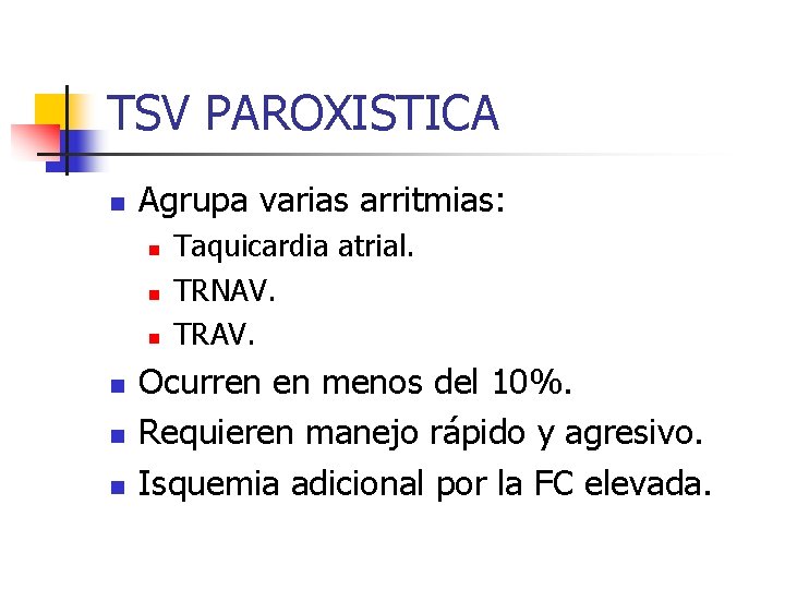 TSV PAROXISTICA n Agrupa varias arritmias: n n n Taquicardia atrial. TRNAV. TRAV. Ocurren