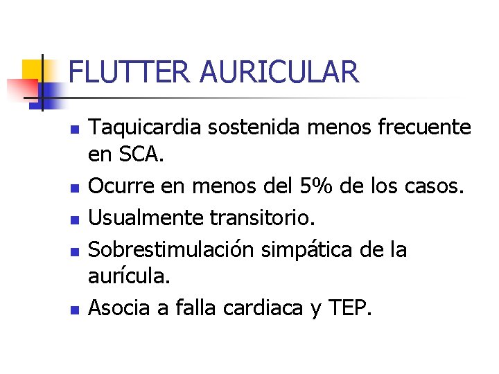 FLUTTER AURICULAR n n n Taquicardia sostenida menos frecuente en SCA. Ocurre en menos