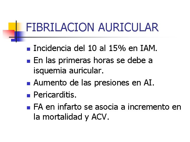 FIBRILACION AURICULAR n n n Incidencia del 10 al 15% en IAM. En las