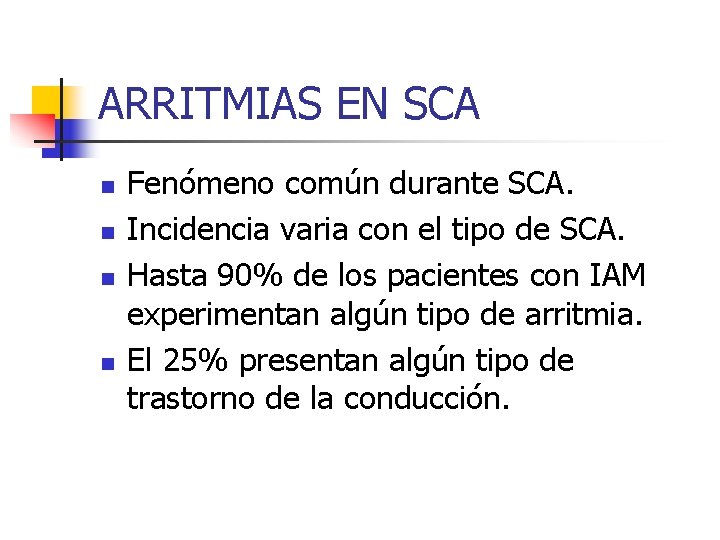 ARRITMIAS EN SCA n n Fenómeno común durante SCA. Incidencia varia con el tipo