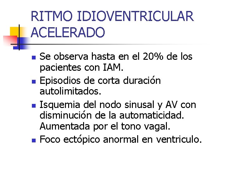 RITMO IDIOVENTRICULAR ACELERADO n n Se observa hasta en el 20% de los pacientes