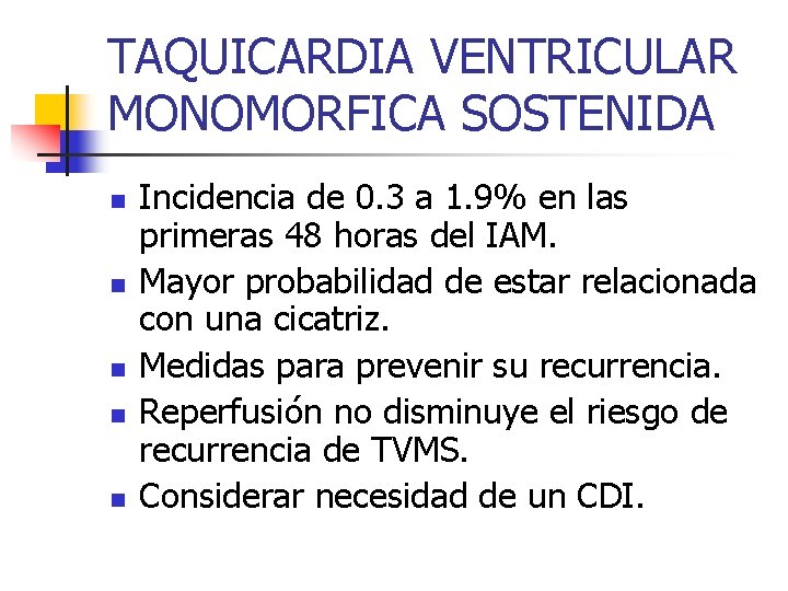 TAQUICARDIA VENTRICULAR MONOMORFICA SOSTENIDA n n n Incidencia de 0. 3 a 1. 9%